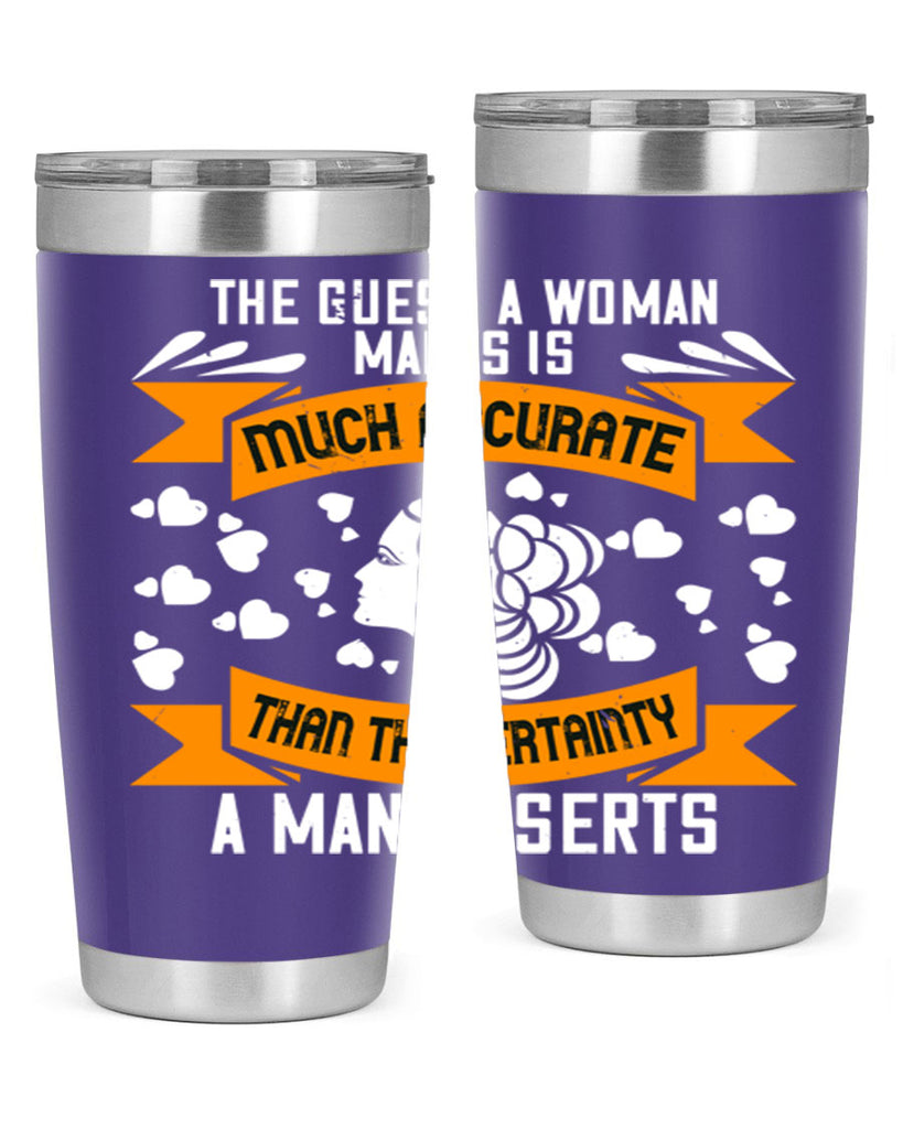 The guess a woman makes is much accurate Style 31#- womens day- Tumbler