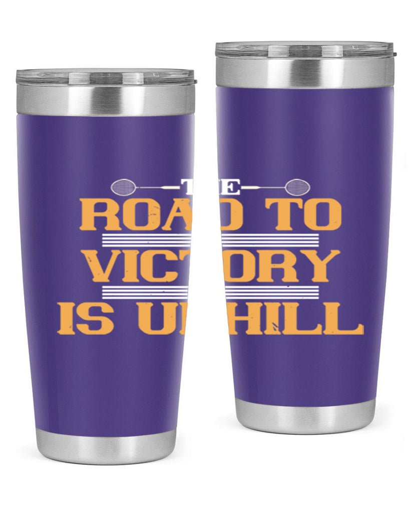 The road to victory is uphill 1822#- badminton- Tumbler