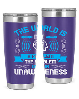 The world is not a problem the problem is your unawareness Style 14#- self awareness- Tumbler
