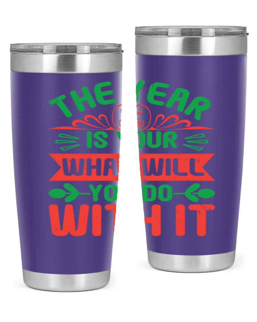 The year is your what will you do with it Style 9#- baby shower- tumbler