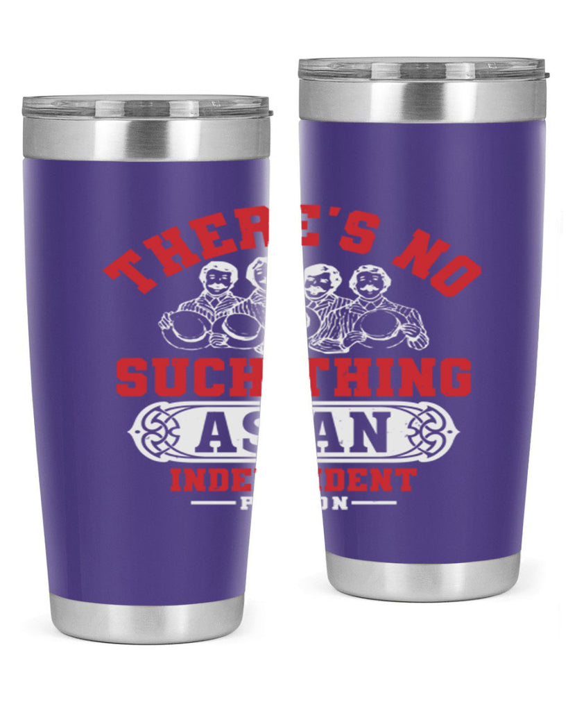 There is no such thing as an independent Style 40#- Fourt Of July- Tumbler
