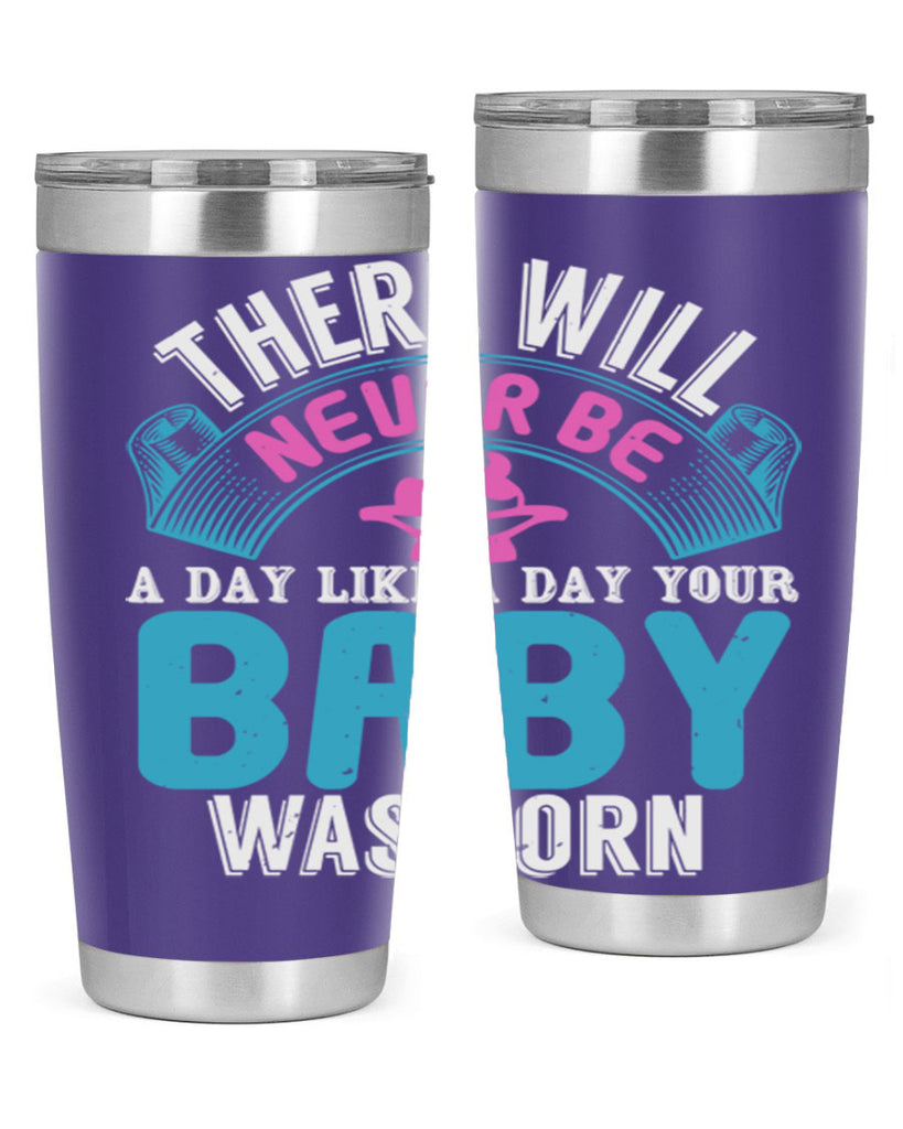 There will never be like when a baby is born Style 167#- baby- tumbler