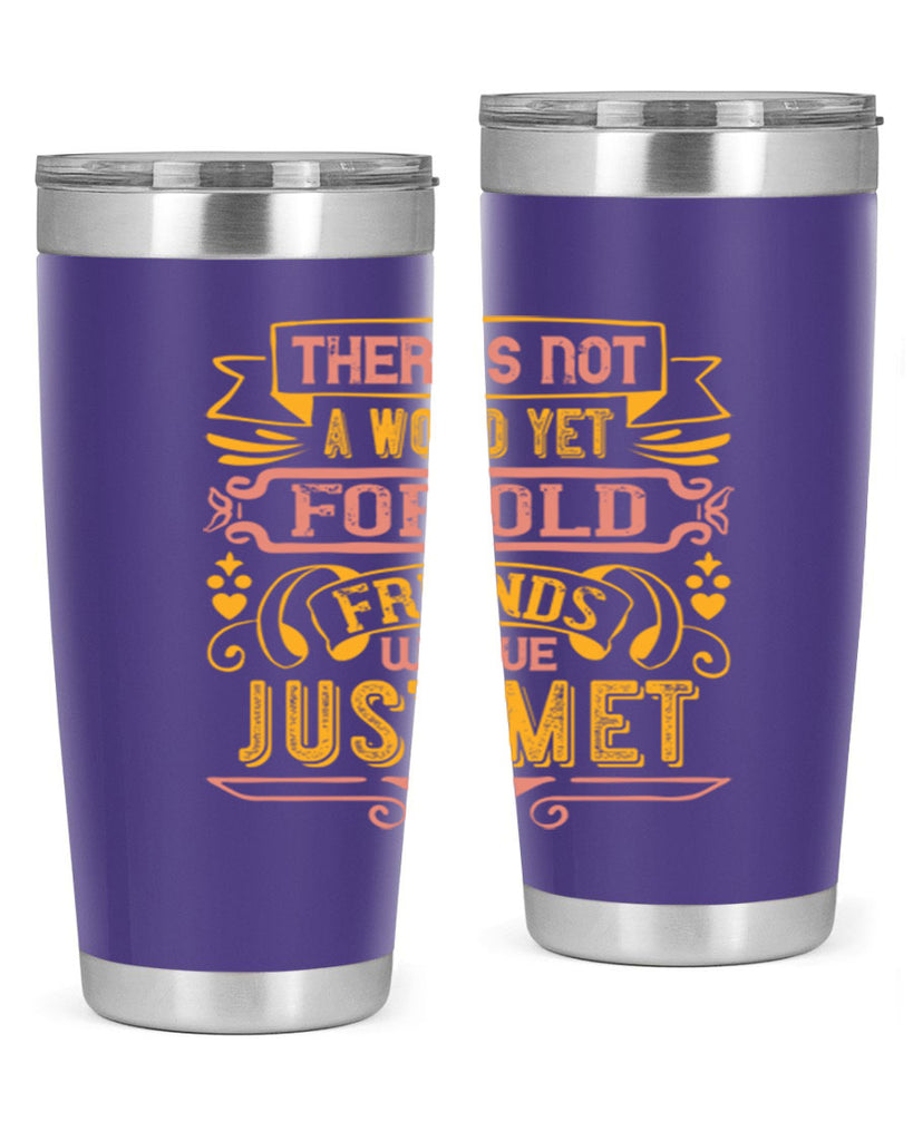 There’s not a word yet for old friends who’ve just met Style 28#- Best Friend- Tumbler