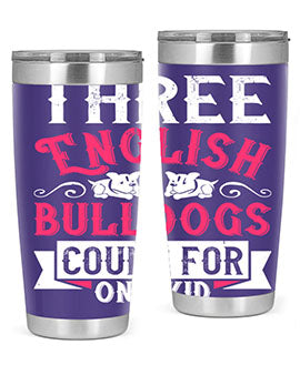 Three English bulldogs count for one kid Style 18#- dog- Tumbler