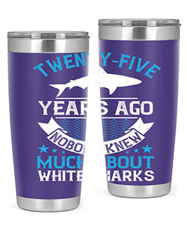 Twentyfive years ago nobody knew much about white sharks Style 10#- shark  fish- Tumbler