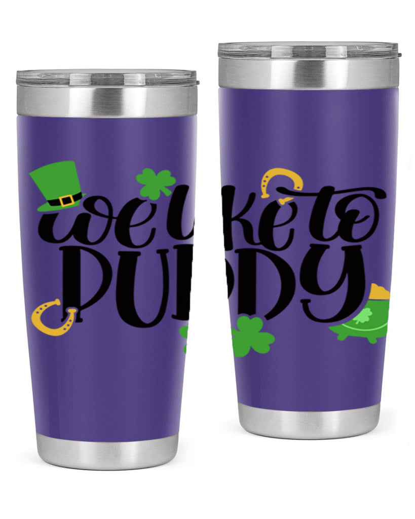 We Like To Puddy Style 17#- St Patricks Day- Tumbler