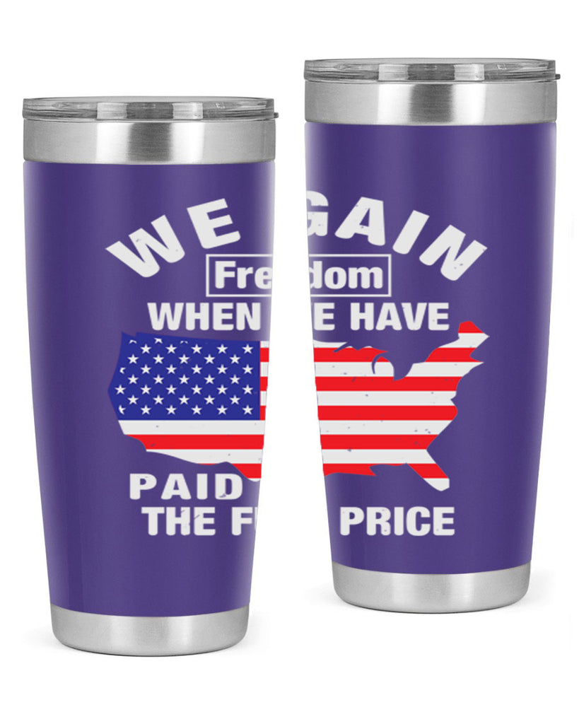 We gain freedom when we have paid the full price Style 51#- Fourt Of July- Tumbler