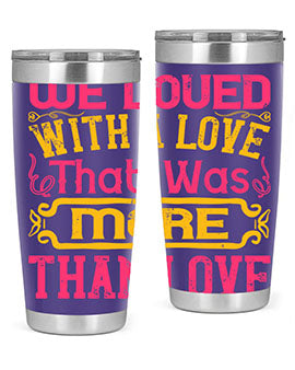 We loved with a love that was more than love Style 12#- dog- Tumbler