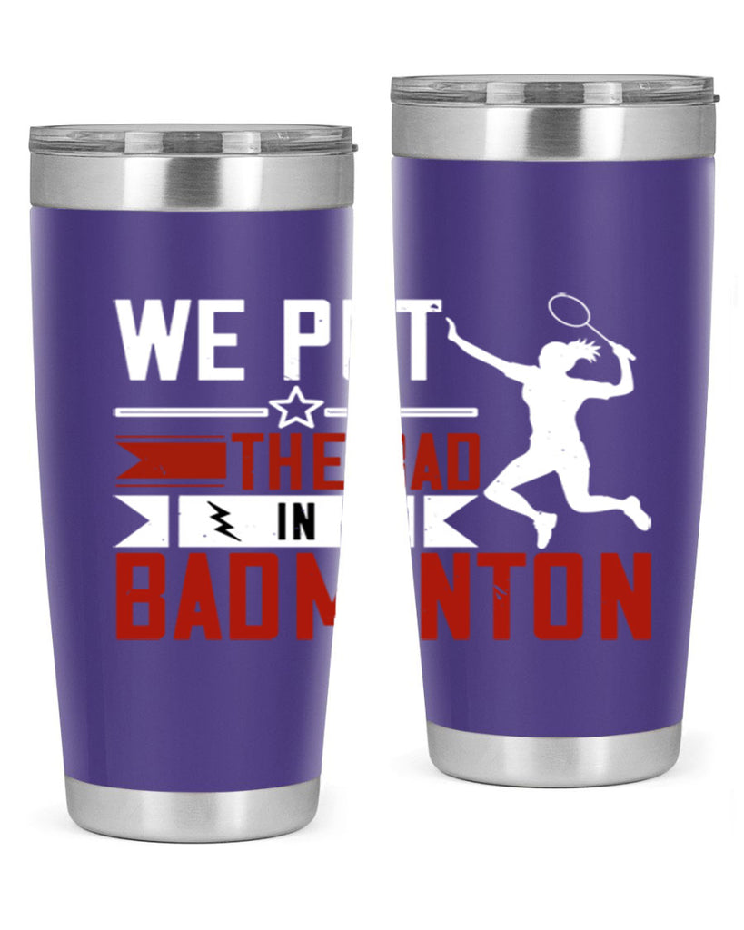 We put the Bad in Badminton 1772#- badminton- Tumbler