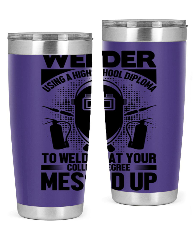 Welder using Style 3#- welder- tumbler