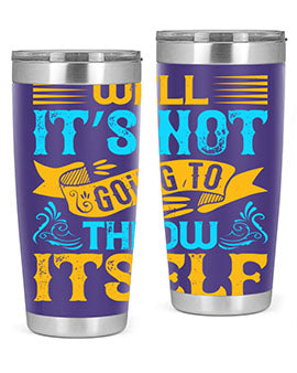 Well It’s Not Going To Throw Itself Style 11#- dog- Tumbler