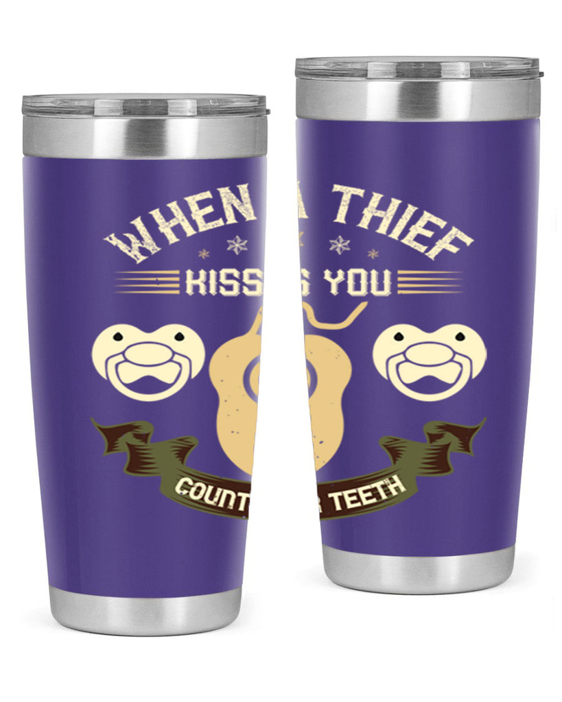 When a thif kisses you count your teeth Style 8#- dentist- tumbler