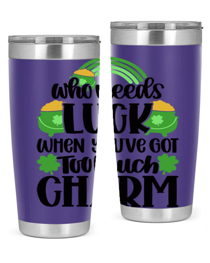 Who Needs Lucy Whem Youve Got Too Much Charm Style 13#- St Patricks Day- Tumbler