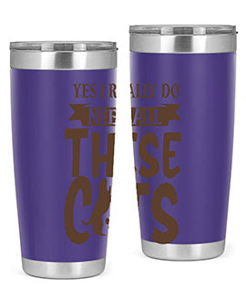 Yes I Really Do Need All These Cats Style 25#- cat- Tumbler