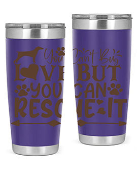 You Cant Buy Love But You Can Rescue It Style 55#- dog- Tumbler