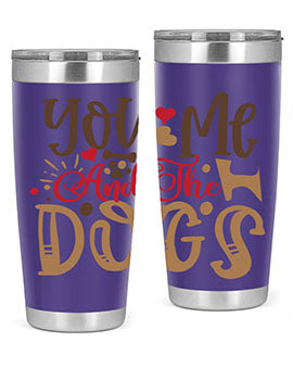 You Me And The Dogs Style 52#- dog- Tumbler