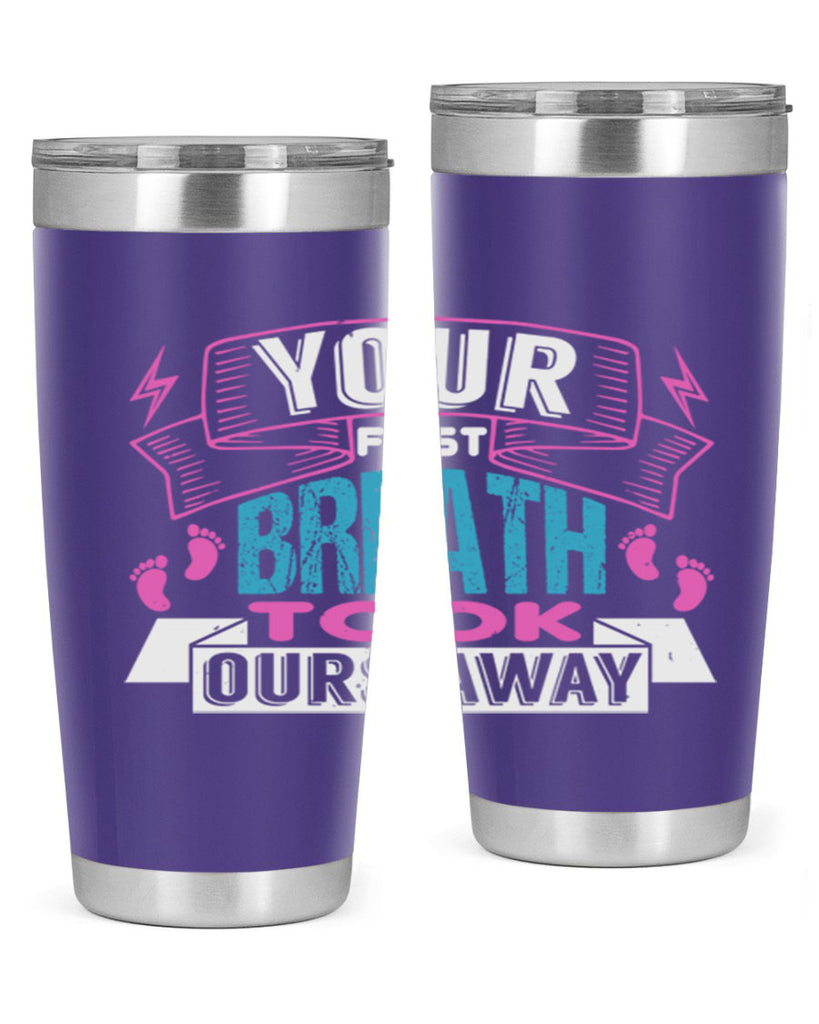 Your first breath took ours away Style 159#- baby- tumbler