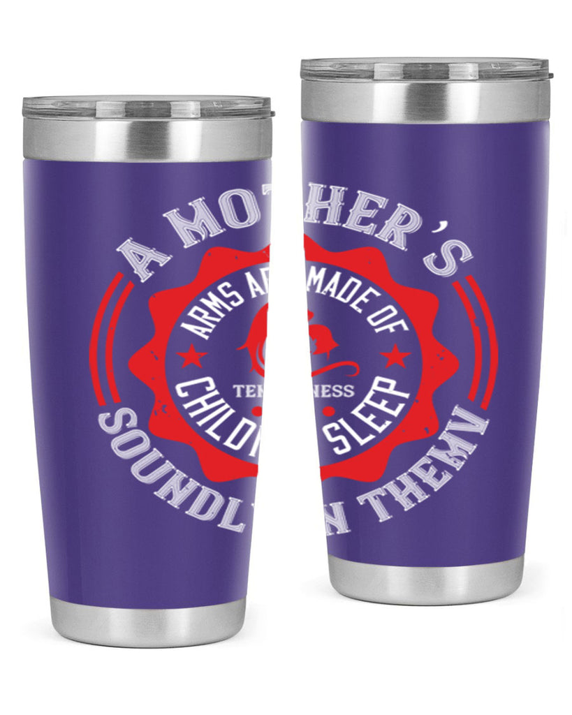 a mother’s arms are made 6#- mothers day- Tumbler