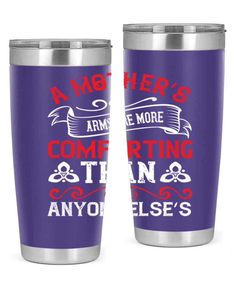 a mother’s arms are more comforting than anyone else’s 233#- mom- Tumbler