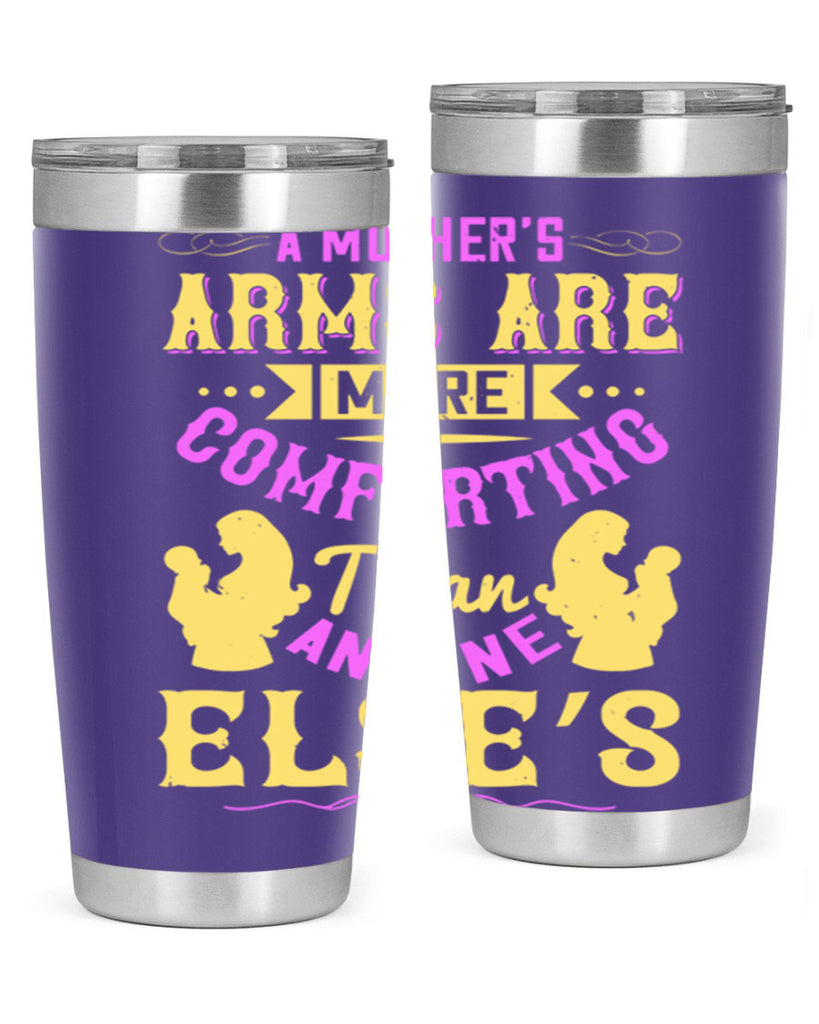 a mother’s arms are more comforting than anyone else’s 235#- mom- Tumbler