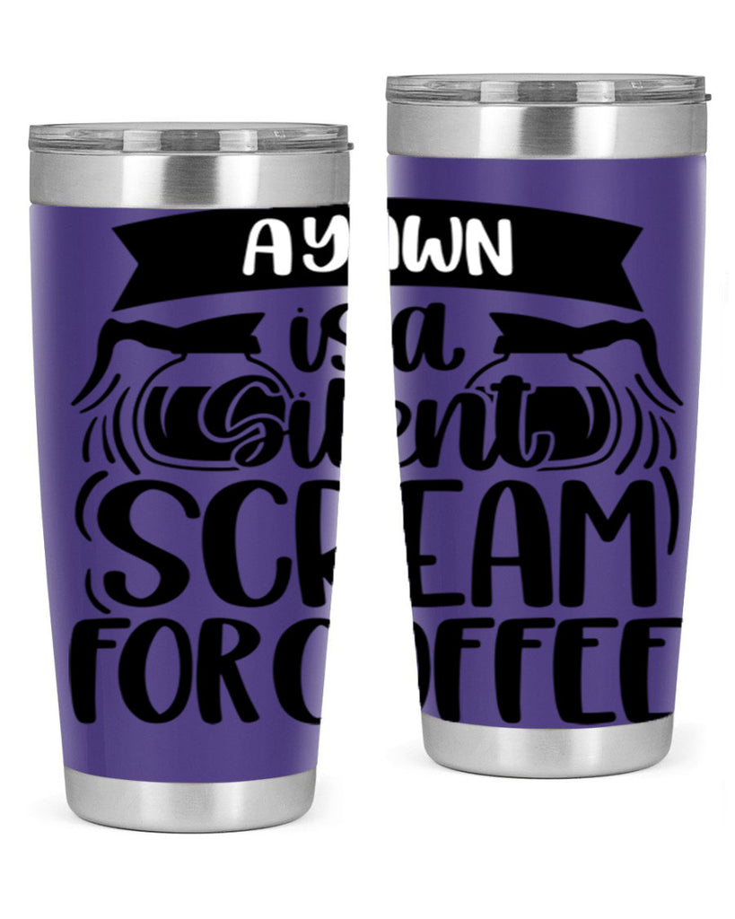 a yawn is a silent scream 190#- coffee- Tumbler
