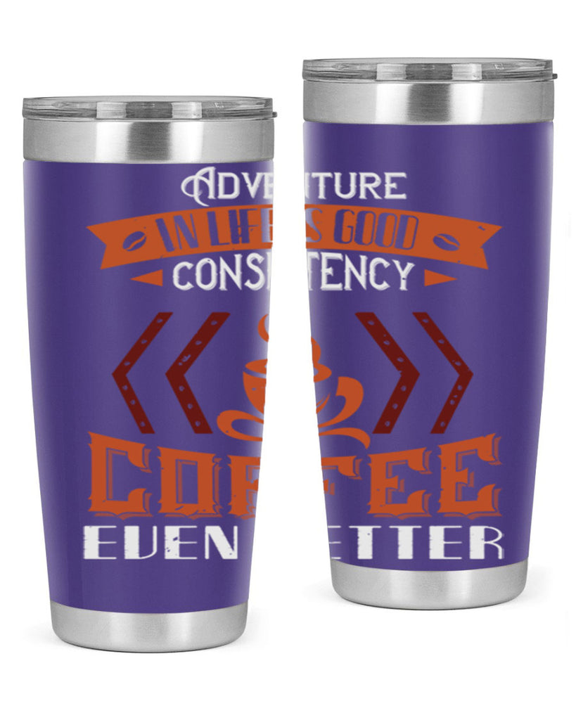 adventure in life is good… consistency in coffee even better 229#- coffee- Tumbler