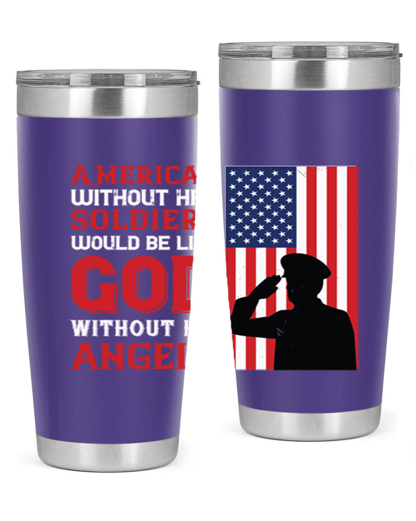 american without her soldiers would be like god without his angels 80#- Veterns Day- Tumbler
