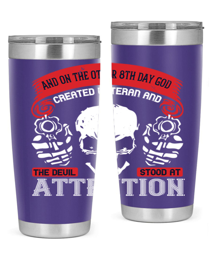 and on the other th day god created veteran and the devil stood at attention 74#- Veterns Day- Tumbler