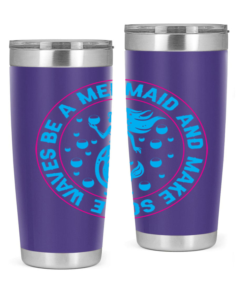 be a mermaid and make some waves 43#- mermaid- Tumbler