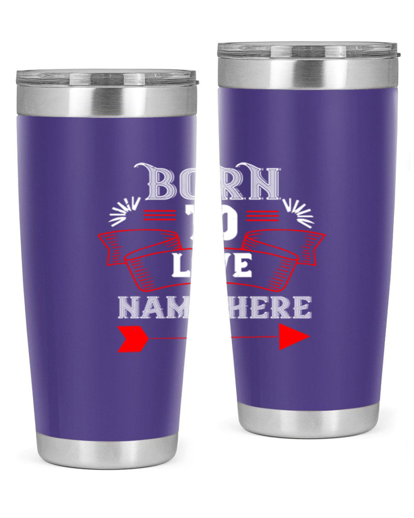 born to love name here 65#- valentines day- Tumbler