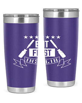 but first insulin Style 17#- diabetes- Tumbler