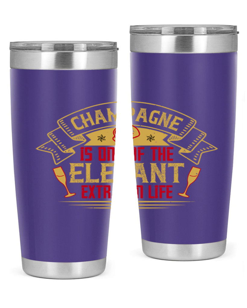 champagne is one of the elegant extras in life 9#- drinking- Tumbler