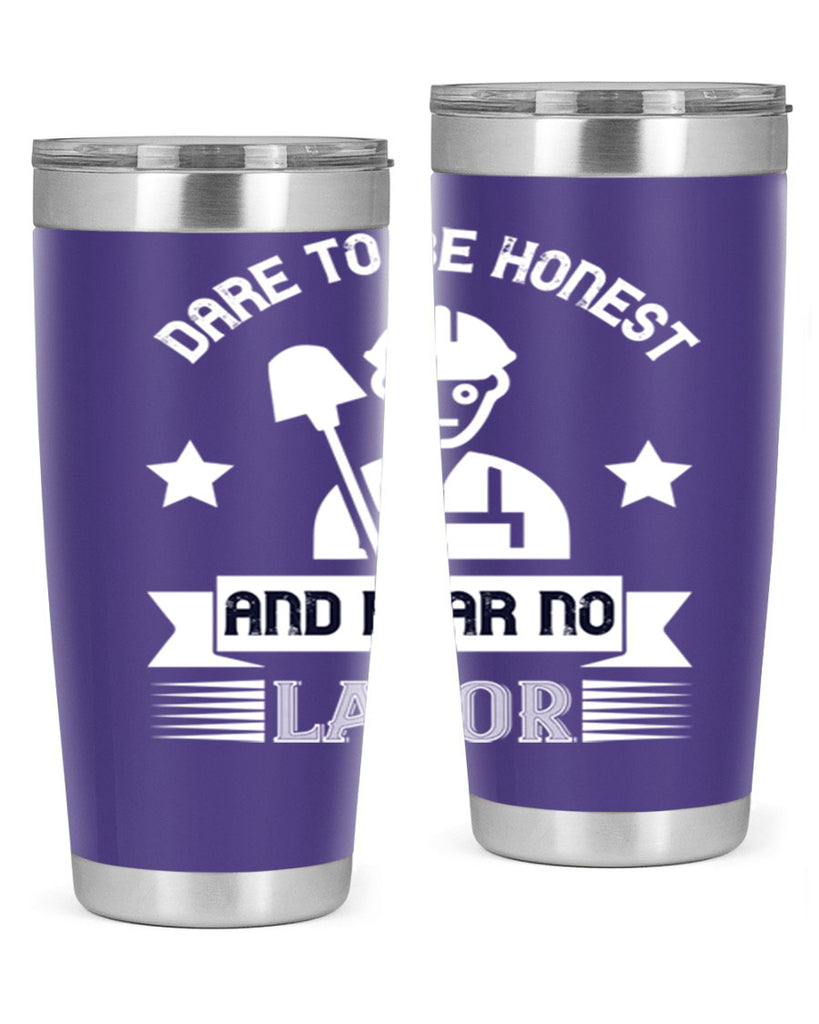 dare to be honest and fear no labor 44#- labor day- Tumbler