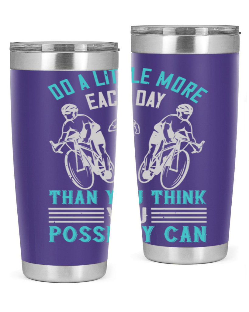 do a little more each day than you think you possibly can 47#- running- Tumbler