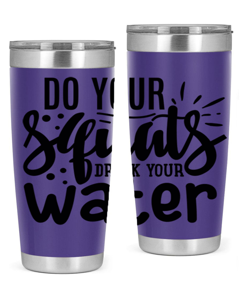 do your squats drink your water 48#- gym- Tumbler