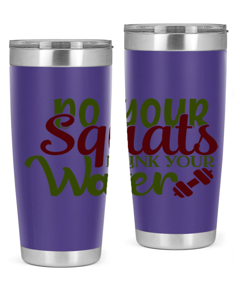 do your squats drink your water 49#- gym- Tumbler