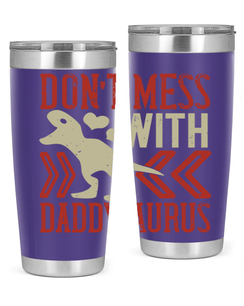 dont mess with daddysaurus 228#- fathers day- Tumbler