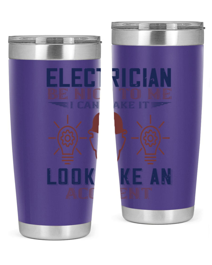 electrician nice to me i can make it look like an accident Style 68#- engineer- tumbler