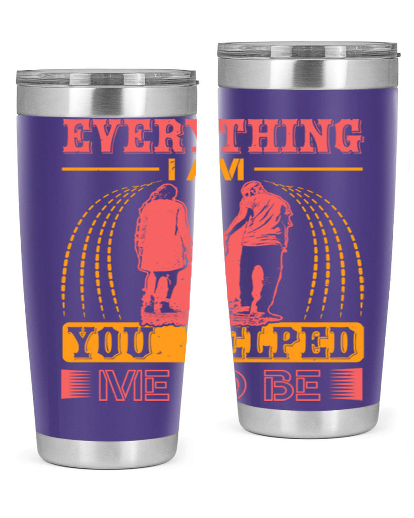 everything i am you helped me to be 87#- mothers day- Tumbler