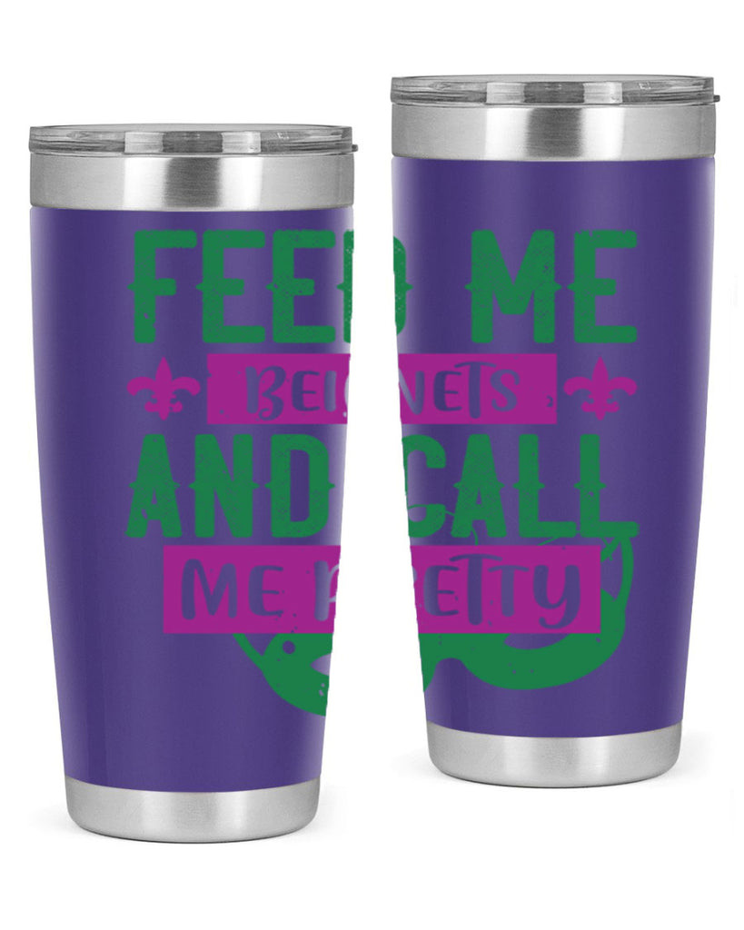 feed me beignets and call me pretty 71#- mardi gras- Tumbler