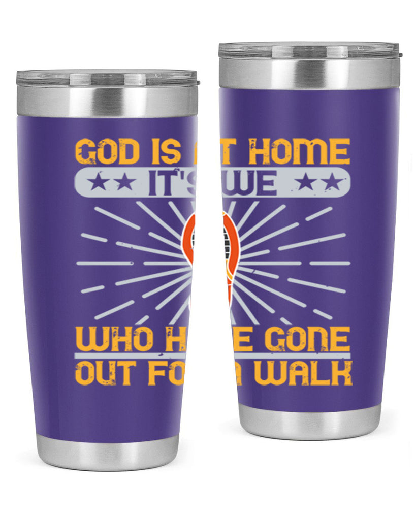 god is at home its we who have gone out for a walk 85#- walking- Tumbler