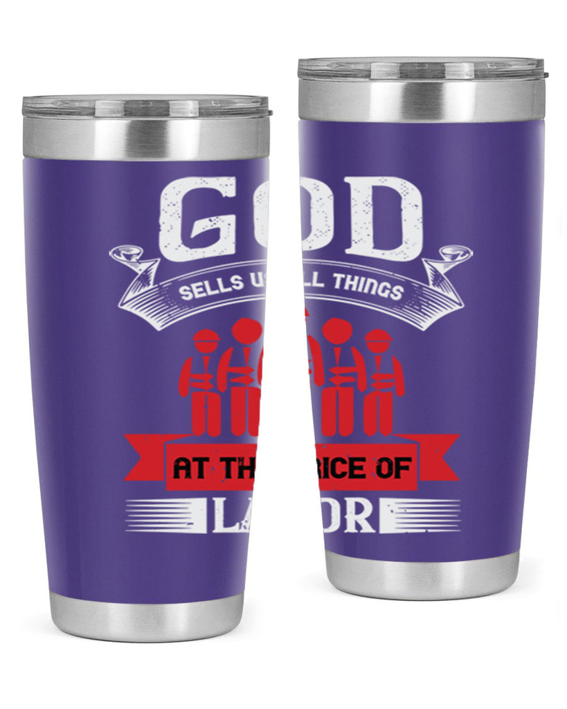 god sells us all things at the price of labor 40#- labor day- Tumbler