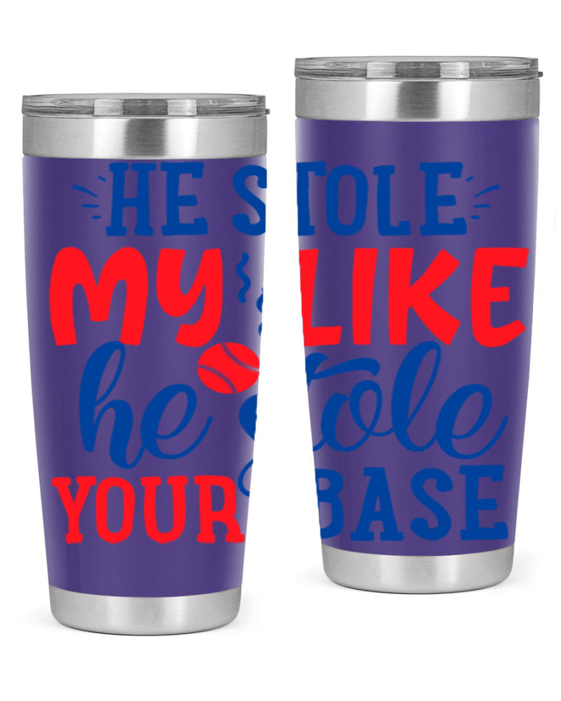 he stole my like he stole your base 2076#- baseball- Tumbler