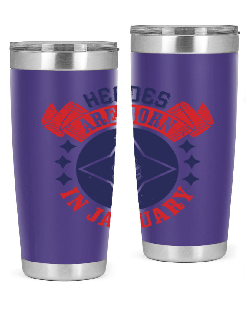 heroes are born in january Style 97#- birthday- tumbler