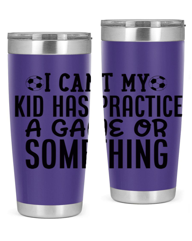 i cant my kid has practice a game or something 2283#- softball- Tumbler