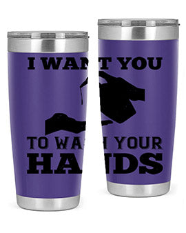 i want you to wash your hands Style 31#- corona virus- Tumbler