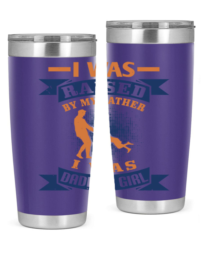 i was raised by my father 212#- fathers day- Tumbler