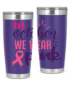 in october we wear pink Style 9#- breast cancer- Tumbler