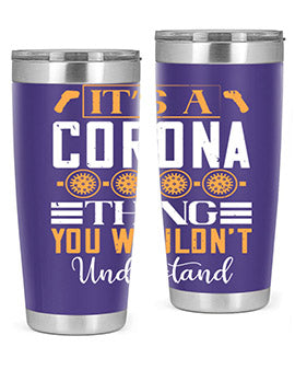 it’s a corona thing you wouldn’t understand Style 29#- corona virus- Tumbler