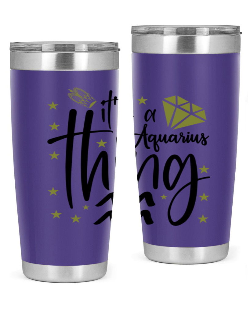 its a Aquarius thing 263#- zodiac- Tumbler